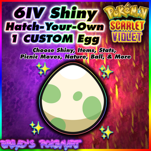 Fully Customizable Shiny or Non-Shiny 6IV Egg