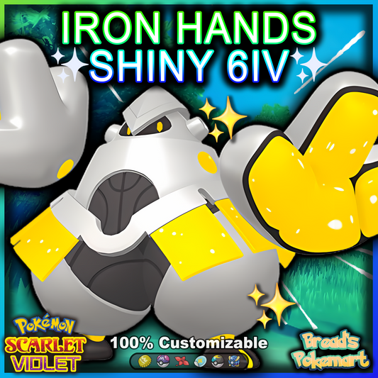 Shiny 6IV Iron Hands - lv100 Raid OR Competitive Battle Ready + EVs