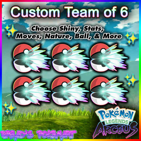 Fully Customizable Shiny or Non-Shiny 6IV Team of 6 - Legends: Arceus